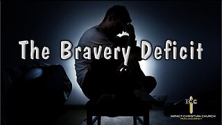 The Bravery Deficit