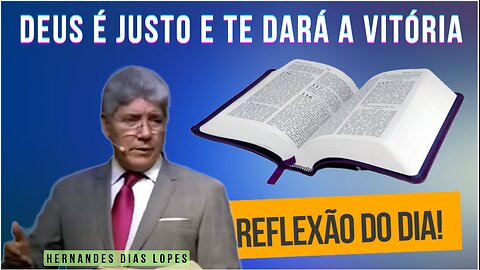 DEUS É JUSTO E TE DARÁ A VITÓRIA | Hernandes Dias Lopes