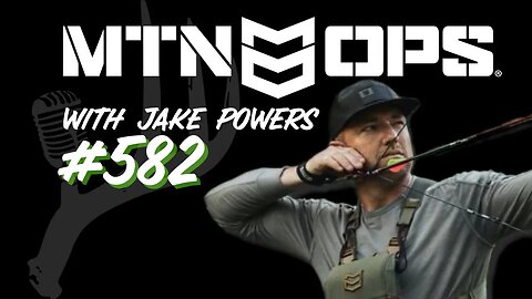 MTN OPS with Jake Powers #582