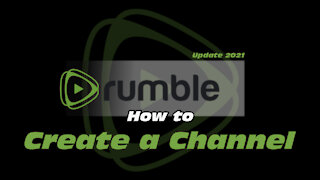 How to Rumble: Create a Channel (Update 2021)