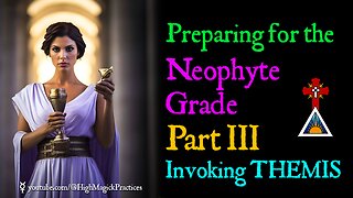 E07 Preparing for the Neophyte Grade - Part III - Invoking THEMIS