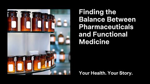 Finding the Balance Between Pharmaceuticals and Functional Medicine