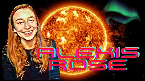 Space Weather Effects on You with Alexis Rose!!