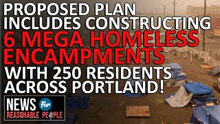 Portland City Council Approves Unfunded Plan to Make Unsanctioned Homeless Encampments Illegal