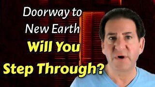 The Doorway to 5D New Earth is Here! Will You Step Through? [A Galactic Message]