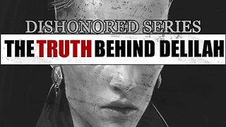 DISHONORED SERIES|THE TRUTH BEHIND DELILAH.