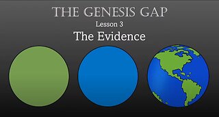 The Genesis Gap (3) - The Evidence