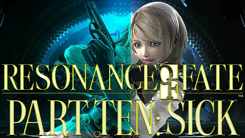 Resonance of Fate: Part Ten - Sick P2