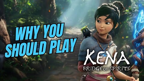 Why You Should Play Kena: Bridge of Spirits