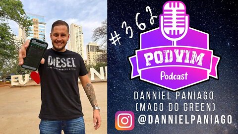 DANNIEL PANIAGO ( MAGO DO GREEN ) - PODVIM #362