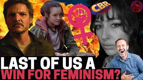 The Last Of Us CELEBRATED By Media FEMINISTS! Woke Writer Claims Strong Men ARE NOT NEEDED!