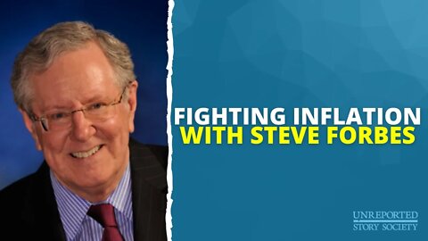 Finding The Cure For Inflation - With Steve Forbes