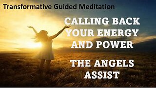 Powerful Meditation - Calling Back Your Energy and Power, the Angels Assist