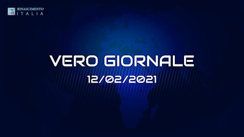 VERO-GIORNALE, 12.02.2021 - Il telegiornale di Rinascimento Italia