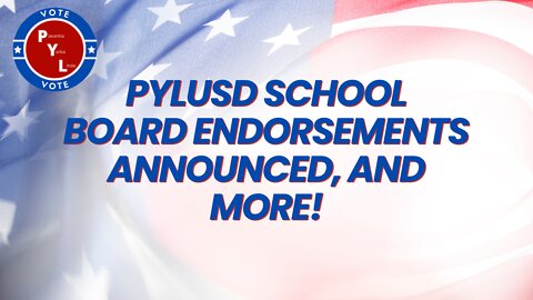 #PYLUSD School Board Endorsements Announced, and More!