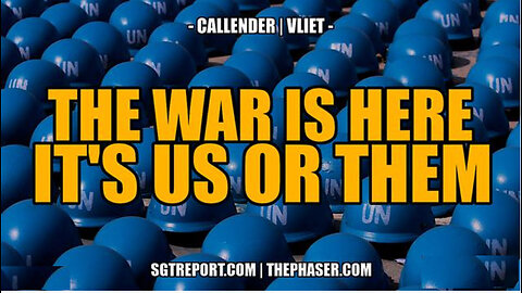 SGT REPORT - THE WAR IS HERE: IT'S US OR THEM -- Callender | Vliet