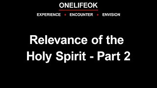 Relevance of the Holy Spirit Part 2 - Sun 4/30/23