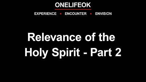 Relevance of the Holy Spirit Part 2 - Sun 4/30/23