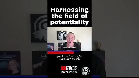 Harnessing the field of potentiality