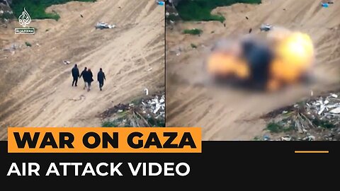 Gaza drone video shows killing of Palestinians in Israeli air attack _ Al Jazeera Newsfeed