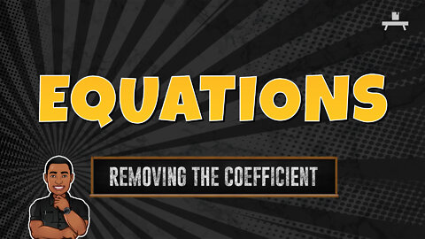 Equations | Removing the Coefficient