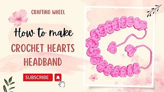 How to Craft a Lovely Crochet Hearts Headband - Perfect for All Skill Levels!