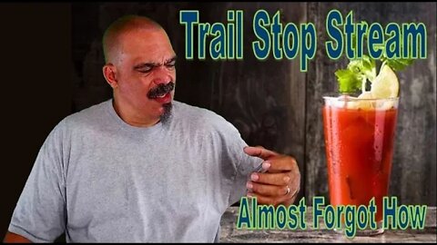 Trail Stop Stream- Almost Forgot How
