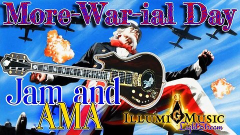 More-war-ial Day Jam and AMA