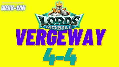 Lords Mobile: WEAK-WIN Vergeway 4-4