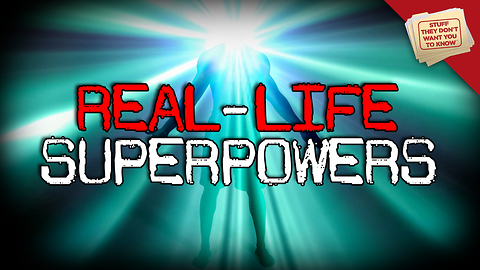 Stuff They Don't Want You to Know: Real-life Super Powers