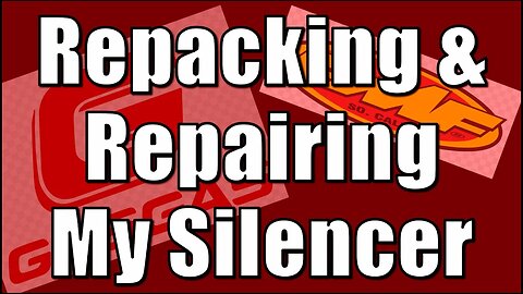 How To: Repacking & Repairing My Silencer