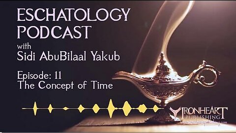 Eschatology Podcast | Episode 11 | Sidi AbuBilaal Yakub