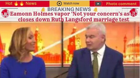 Eamonn Holmes vapor 'Not your concern's as he closes down Ruth Langsford marriage test
