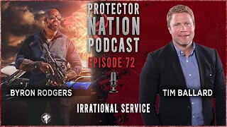 Tim Ballard - Irrational Service (Protector Nation Podcast 🎙️) EP 72