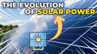 The Evolution of Solar Power