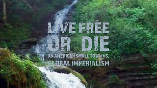 Live Free or Die, An American Small Town vs Global Imperialism