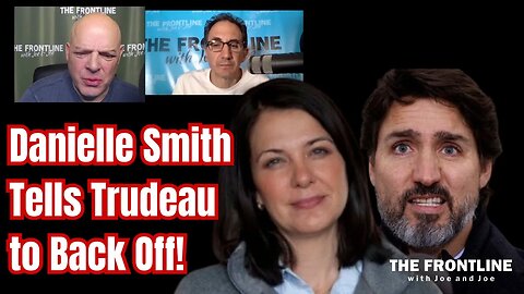 Danielle Smith Tells Trudeau to Back Off! | The FRONTLINE with Joe & Joe