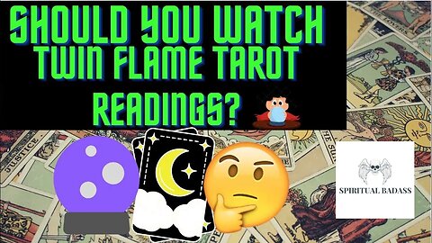 Should You Watch Twin Flame Tarot Readings or Get Twin Flame Psychic Readings? 🔮 Spiritual Badass
