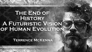 TERENCE MCKENNA´S, Approaching The End Of History A Glimpse into Future Narratives
