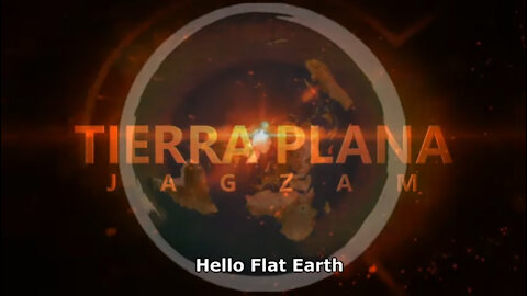 Singing... Hello Flat Earth