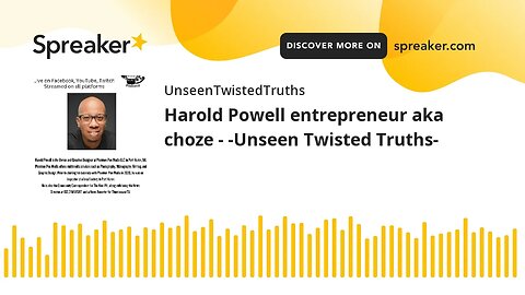 Harold Powell entrepreneur aka choze - -Unseen Twisted Truths-