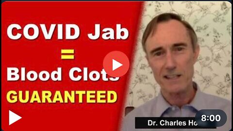 COVID VACCINE - BLOOD CLOTS GUARANTEED - DR CHARLES HOFFE