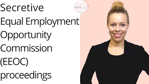 Secretive Equal Employment Opportunity Commission (EEOC) proceedings