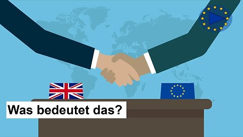EU-UK Trade Deal: Was bedeutet das für die Europäer?