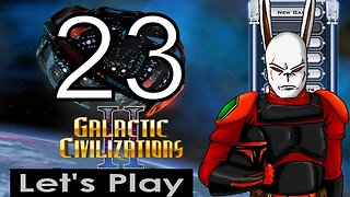 Let's Play Galactic Civilizations 2 part 23