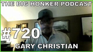 The Big Honker Podcast Episode #720 Gary Christian