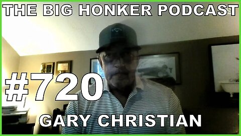 The Big Honker Podcast Episode #720 Gary Christian