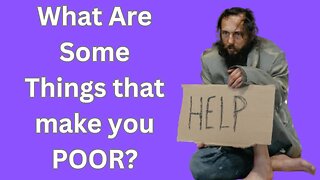 What are some things that make you poor?
