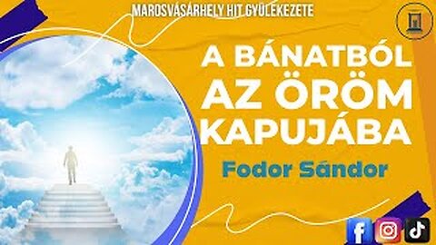 A Bánatból az Öröm Kapujába - Fodor Sándor prédikáció - 2023.10.07.