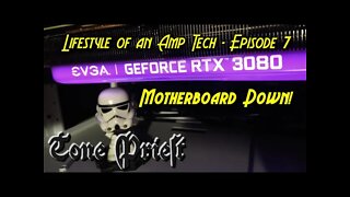 MOTHERBOARD DOWN! - LIFESTYLE OF AN AMP TECH - EPISODE 7
